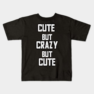 Cute but crazy but cute Kids T-Shirt